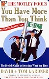 Gardner, David: You Have More Than You Think: The Motley Fool Guide to Investing What You Have