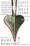 Kureishi, Hanif: Love in a Blue Time Kureishi, Hanif: Love in a Blue Time