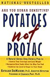 Desmaisons, Kathleen: Potatoes Not Prozac: A Natural Seven-Step Dietary Plan to Control Your Cravings and Lose Weight, Recognize How Foods Affect the Way You Feel, and Stabilize the Level of su