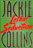 Collins, Jackie: Lethal Seduction Collins, Jackie: Lethal Seduction
