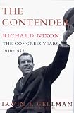 Gellman, Irwin F.: Contender: Richard Nixon The Congress Years, 1946-1952