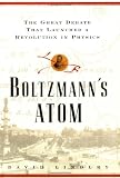 Lindley, David: Boltzmann's Atom : The Great Debate That Launched a Revolution in Physics Lindley, David: Boltzmann's Atom : The Great Debate That Launched a Revolution in Physics