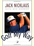 Nicklaus, Jack: Golf My Way: The Instructional Classic