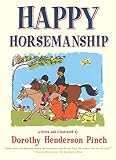 Pinch, Dorothy Henderson: Happy Horsemanship Pinch, Dorothy Henderson: Happy Horsemanship