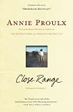 Proulx, Annie: Close Range Proulx, Annie: Close Range
