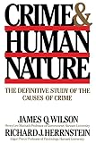 Wilson, James Q.: Crime and Human Nature Wilson, James Q.: Crime and Human Nature