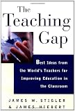 Stigler, James W.: The Teaching Gap: Best Ideas from the World's Teachers for Improving Education in the Classroom
