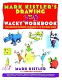 Kistler, Mark: Mark Kister's Drawing in 3-D Wacky Workbook: The Companion Sketchbook to Drawing in 3-D With Mark Kistler Kistler, Mark: Mark Kister's Drawing in 3-D Wacky Workbook: The Companion Sketchbook to Drawing in 3-D With Mark Kistler