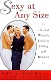 Shannon, Jacqueline: Sexy at Any Size: A Real Woman's Guide to Dating and Romance
