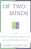 Schiffer, Fredric: Of Two Minds: The Revolutionary Science of Dual-Brain Psychology