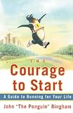 Bingham, John: The Courage to Start: A Guide to Running for Your Life