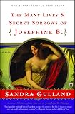 Gulland, Sandra: The Many Lives & Secret Sorrows of Josephine B. Gulland, Sandra: The Many Lives & Secret Sorrows of Josephine B.