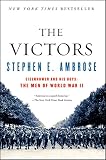 Ambrose, Stephen E.: The Victors: Eisenhower and His Boys  The Men of World War II