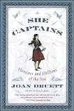 She Captains: Heroines and Hellions of the Sea (0684856913) by Druett, Joan Druett, Joan: She Captains: Heroines and Hellions of the Sea