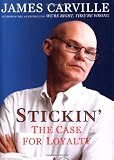 Carville, James: Stickin: Case for Loyalty Carville, James: Stickin: Case for Loyalty