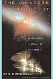 Croswell, Ken: The Universe at Midnight: Observations Illuminating the Cosmos Croswell, Ken: The Universe at Midnight: Observations Illuminating the Cosmos