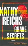 Reichs, Kathy: Grave Secrets : A Novel Reichs, Kathy: Grave Secrets : A Novel