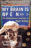 Schechter, Bruce: My Brain Is Open: The Mathematical Journeys of Paul Erdos Schechter, Bruce: My Brain Is Open: The Mathematical Journeys of Paul Erdos
