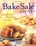 Sampson, Sally: The Bake Sale Cookbook : Quintessential American Desserts Sampson, Sally: The Bake Sale Cookbook : Quintessential American Desserts