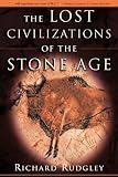 Rudgley, Richard: The Lost Civilization of the Stone Age