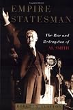 Slayton, Robert A.: Empire Statesman : The Rise and Redemption of Al Smith Slayton, Robert A.: Empire Statesman : The Rise and Redemption of Al Smith