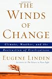 Linden, Eugene: The Winds of Change: Climate, Weather, and the Destruction of Civilizations