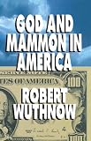 Wuthnow: God and Mammon in American Wuthnow: God and Mammon in American