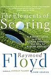 Diaz, Jaime: The Elements of Scoring: A Master's Guide to the Art of Scoring Your Best When You're Not Playing Your Best Diaz, Jaime: The Elements of Scoring: A Master's Guide to the Art of Scoring Your Best When You're Not Playing Your Best