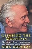 Douglas, Kirk: Climbing the Mountain: My Search for Meaning Douglas, Kirk: Climbing the Mountain: My Search for Meaning