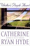 Hyde, Catherine Ryan: Walter's Purple Heart Hyde, Catherine Ryan: Walter's Purple Heart