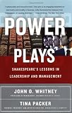 Whitney, John O.: Power Plays : Shakespeare's Lessons in Leadership and Management Whitney, John O.: Power Plays : Shakespeare's Lessons in Leadership and Management