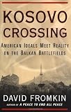 Fromkin, David: Kosovo Crossing: American Ideals Meet Reality on the Balkan Battlefields
