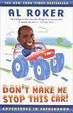 Roker, Al: Don't Make Me Stop This Car : Adventures in Fatherhood Roker, Al: Don't Make Me Stop This Car : Adventures in Fatherhood