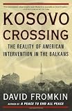 Fromkin, David: Kosovo Crossing : The Reality of American Intervention in the Balkans