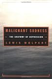 Wolpert, L.: Malignant Sadness: The Anatomy of Depression Wolpert, L.: Malignant Sadness: The Anatomy of Depression