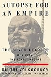Volkogonov, Dmitri: Autopsy for an Empire: The Seven Leaders Who Built the Soviet Regime Volkogonov, Dmitri: Autopsy for an Empire: The Seven Leaders Who Built the Soviet Regime