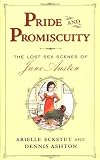 Ashton, Dennis: Pride and Promiscuity : The Lost Sex Scenes of Jane Austen
