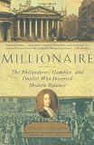 Gleeson, Janet: Millionaire : The Philanderer, Gambler and Duelist Who Invented Modern Finance Gleeson, Janet: Millionaire : The Philanderer, Gambler and Duelist Who Invented Modern Finance