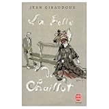 Giraudoux, Jean: LA Folle De Chaillot