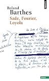 Barthes, Roland: Sade, Fourier, Loyola Barthes, Roland: Sade, Fourier, Loyola