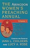 Rose, Lucy A.: The Abingdon Women's Preaching Annual: Series 1, Year B