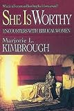 Kimbrough, Marjorie L.: She Is Worthy: Encounters With Biblical Women