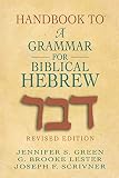 GREEN, JENNIFER S.: Handbook To A Grammar For Biblical Hebrew GREEN, JENNIFER S.: Handbook To A Grammar For Biblical Hebrew