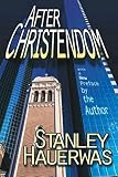 After Christendom? How the Church Is to Behave If Freedom, Justice, and a Christian Nation Are Bad Ideas (0687009294) by Hauerwas, Stanley Hauerwas, Stanley: After Christendom? How the Church Is to Behave If Freedom, Justice, and a Christian Nation Are Bad Ideas