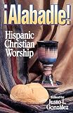Gonzalez, Justo L.: Alabadle: Hispanic Christian Worship