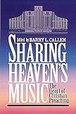 Callen, Barry L.: Sharing Heaven's Music: The Heart of Christian Preaching  Essays in Honor of James Earl Massey