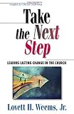 Weems, Lovett H.: Take the Next Step: Leading Lasting Change in the Church