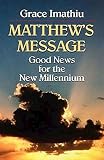 Imathiu, Grace: Matthew's Message: Good News for the New Millennium Imathiu, Grace: Matthew's Message: Good News for the New Millennium