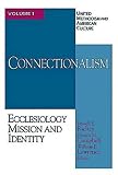Richey, Russell E.: Connectionism: Ecclesiology Mission and Identity
