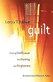 Howe, Leroy T.: Guilt: Helping God's People Find Healing and Forgiveness Howe, Leroy T.: Guilt: Helping God's People Find Healing and Forgiveness